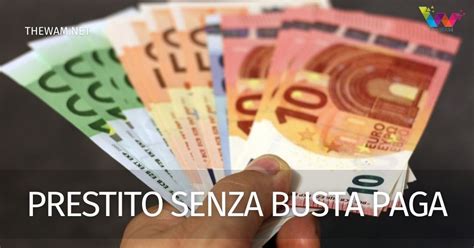 Prestito Senza Busta Paga Risposte A Domande Comuni