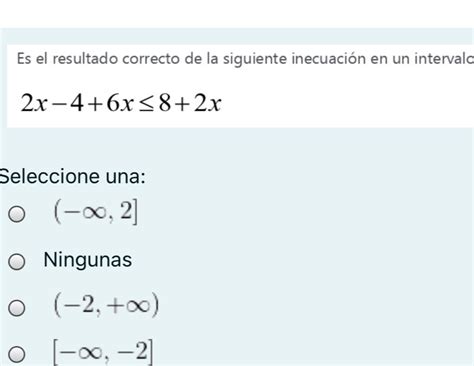 Solved Es el resultado correcto de la siguiente inecuación en un