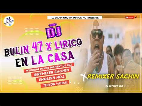 Bulin 47 X Lirico En La Casa English Song Remixer Sachin Official