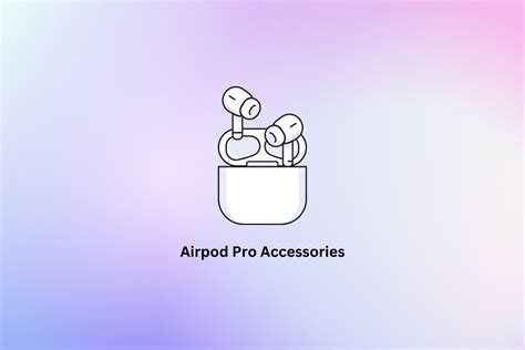 Top 18 Best Apple AirPods Pro Accessories – TechCult