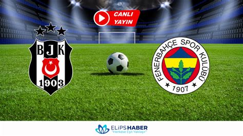 İnat TV Beşiktaş Fenerbahçe maçı canlı izle Elips Haber