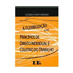 Livro Flexibiliza O E Os Princ Pios De Direito Individual E Coletivo