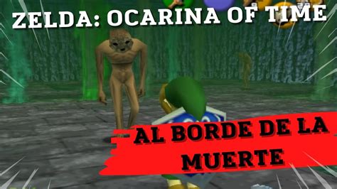 Zelda Ocarina Of Time Al Borde De La Muerte 7 Youtube
