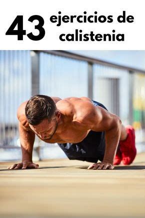 Prueba Los Mejores Ejercicios De Calistenia Que Existen Para Entrenar