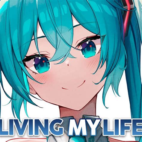 Nightcore Living My Life By Nightcore Center Free Download On