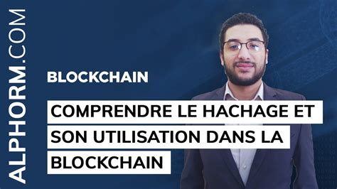 Formation Blockchain Comprendre Le Hachage Et Son Utilisation Dans La