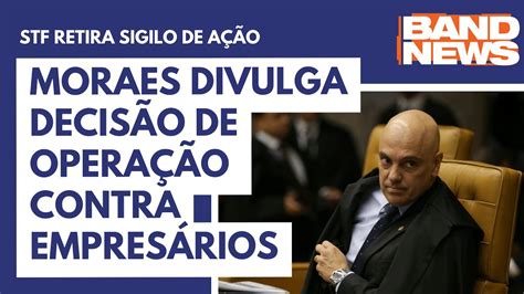 Moraes divulga decisão de operação contra empresários YouTube