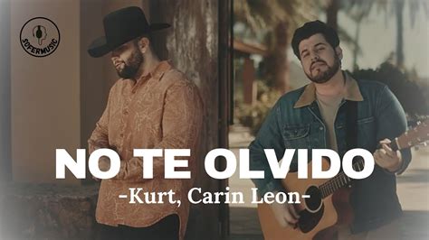 Kurt Carin Leon No Te Olvido LETRA YouTube