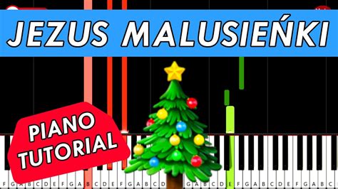 JEZUS MALUSIEŃKI Piano Keyboard Tutorial KOLĘDY PIANINO YouTube