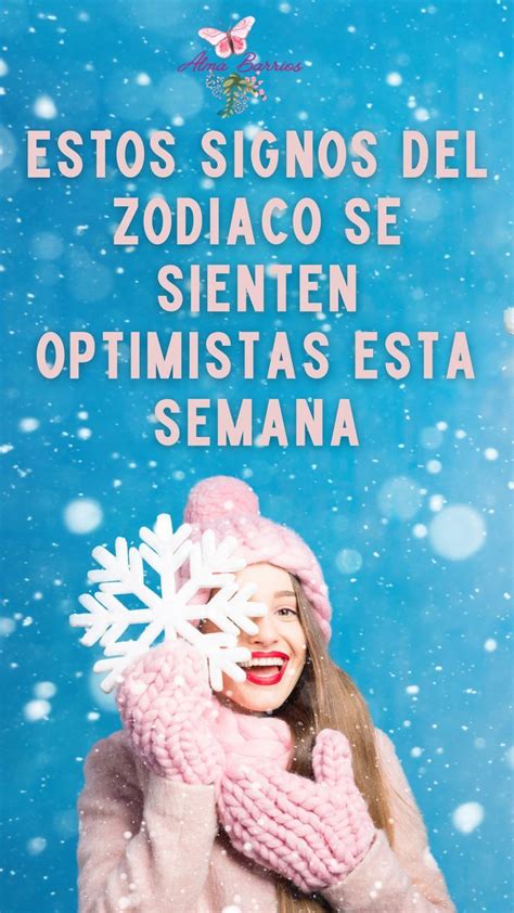 Estos Signos Del Zodiaco Se Sienten Optimistas Esta Semana Signos Del