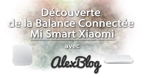 D Couverte De La Balance Connect E Mi Smart Xiaomi