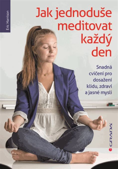 Jak Jednodu E Meditovat Ka D Den Knihy Grada