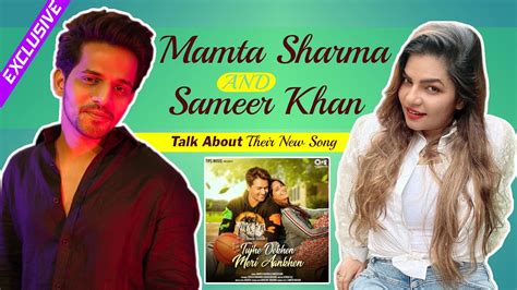 Mamta Sharma And Sameer Khan On Their New Song Tujhe Dekhen Meri Aankhen Choice Of Song And More