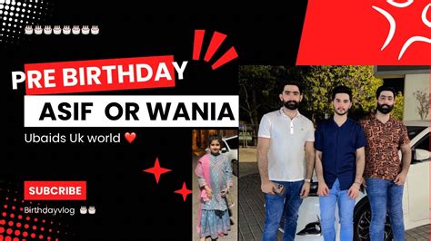 Asif Or Wania Ki Pre Birthday Party Bhut Maza Aya Itny Zayada