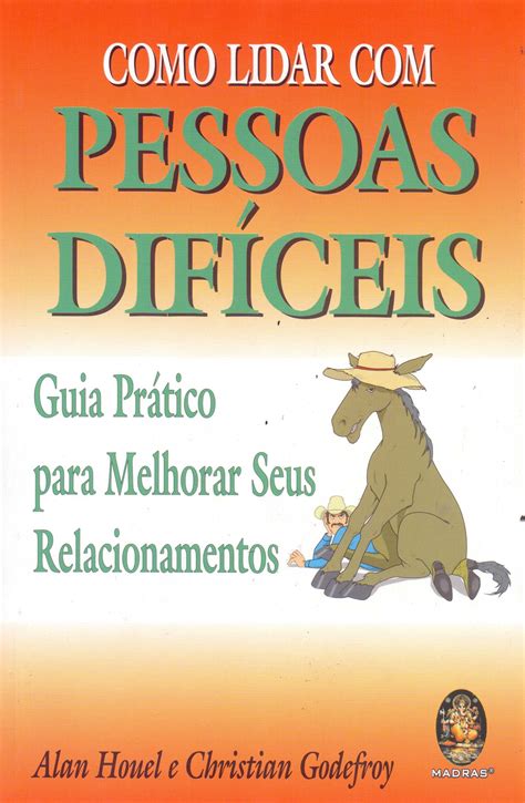 Como Lidar Pessoas Dificeis Guia Pratico Para Melhorar Seus