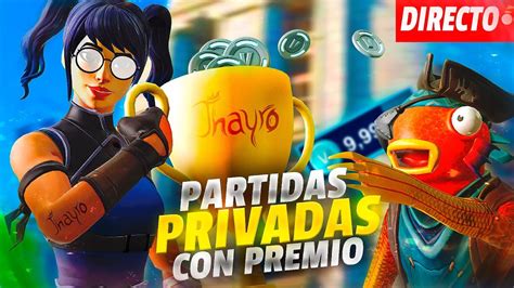 DIRECTO FORTNITE EVENTO FINAL AHORA JUGANDO PARTIDAS PRIVADAS