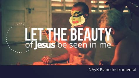 Let The Beauty Of Jesus Be Seen In Me Nayk Piano Instrumental Youtube