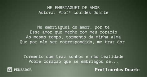 ME EMBRIAGUEI DE AMOR Autora Profª Prof lourdes Duarte Pensador