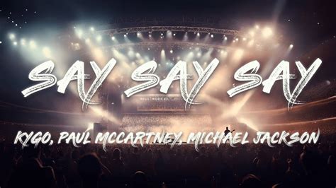 Kygo Paul Mccartney Michael Jackson Say Say Say Lyrics Youtube