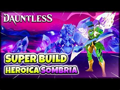 DAUNTLESS Build Intensificação HEROICA SOMBRIA 2023 MACHADO YouTube