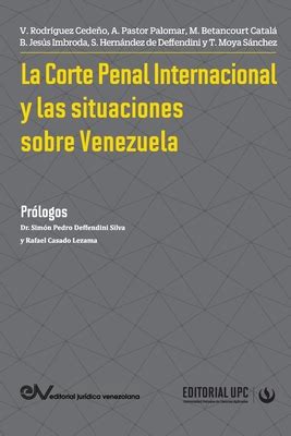 La Corte Penal Internacional Y Las Situaciones De Venezuela By V Ctor