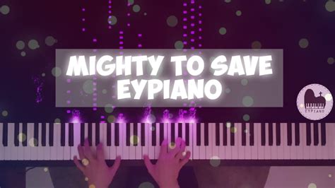 Mighty To Save Piano Cover By Eypiano Youtube