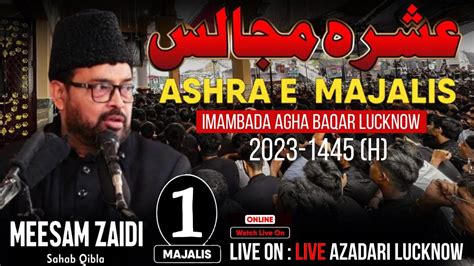 Live St Ashra E Majalis Maulana Meesam Zaidi Sahab Qb Imambada