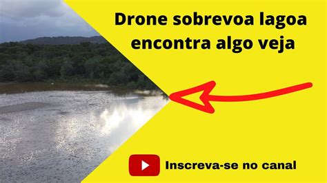 Drone Sobrevoa Lagoa E Veja O Que Ele Encontra Youtube