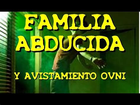 Los Desvelados Familia Abducida Y Avistamiento Ovni Youtube