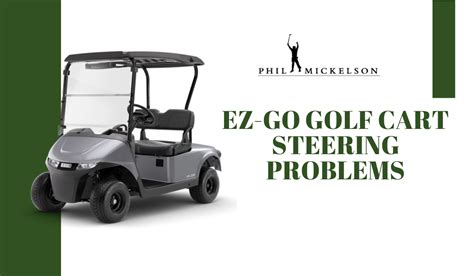 Top 3 EZ GO Golf Cart Steering Problems