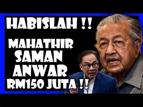 HABISLAH MAHATHIR SÂMÂN ANWAR RM 150 JUTA YouTube