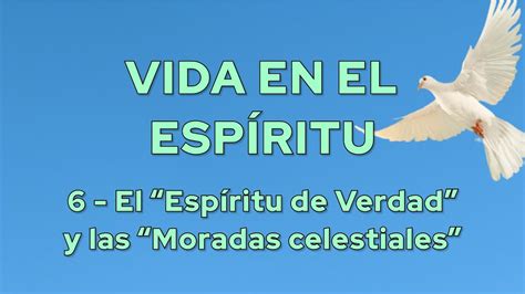 El Esp Ritu De Verdad Y Las Moradas Celestiales Vida En El