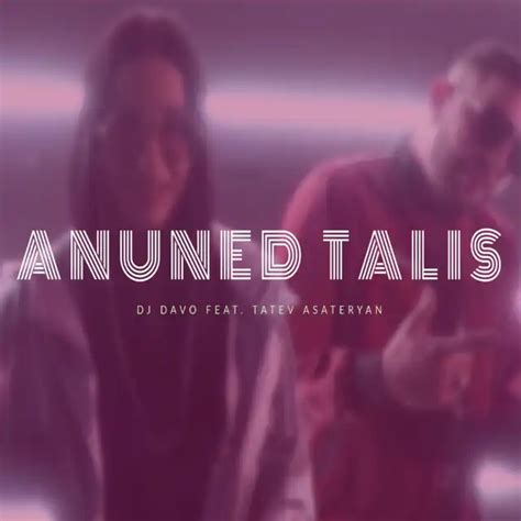 Anuned Talis Feat Tatev Asateryan By Dj Davo Play On Anghami