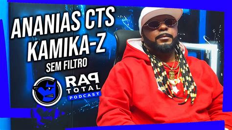 Ananias CTS Kamika Z Rap Total Podcast YouTube