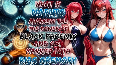 What If Naruto Awaken The Power Of Black Phoenix And Get Married With