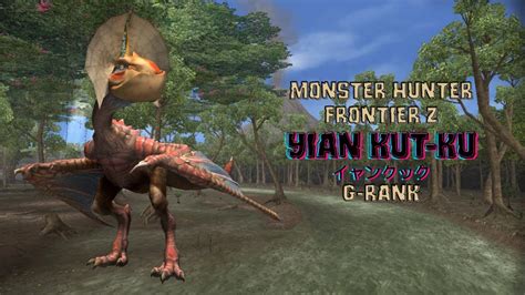 Monster Hunter Frontier Z Yian Kut Ku イャンクック G Rank YouTube