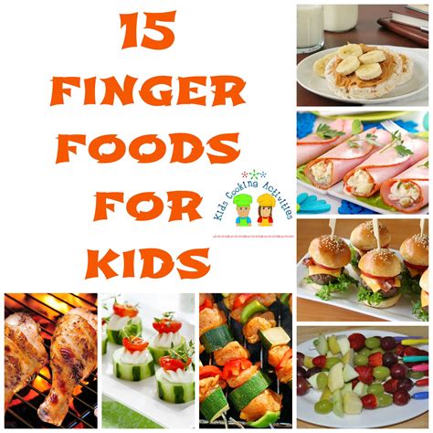 15 Finger Foods For Kids And 6 Easy Appetizers