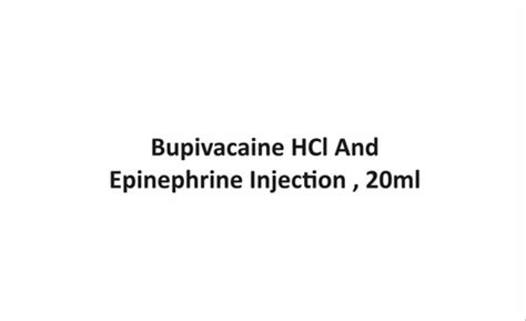 Bupivacaine Hcl And Epinephrine Injection Ml At Best Price In Navi