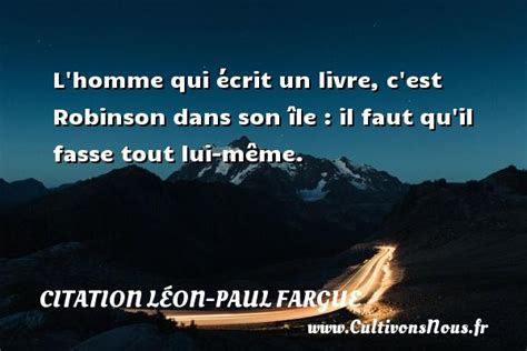 L homme qui écrit un livre c est Robinson dans son île il faut qu il