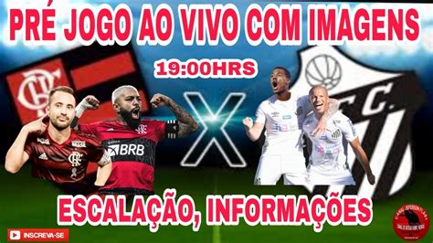 Pr Jogo Ao Vivo Flamengo X Santos Youtube