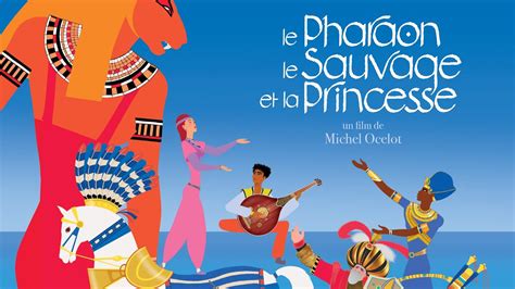 LE PHARAON LE SAUVAGE ET LA PRINCESSE Un Film De Michel Ocelot YouTube