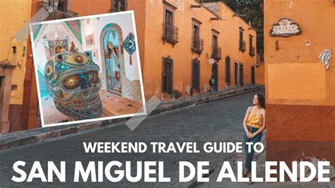 A WEEKEND Travel Guide To SAN MIGUEL DE ALLENDE Mexico Sialkot Airport