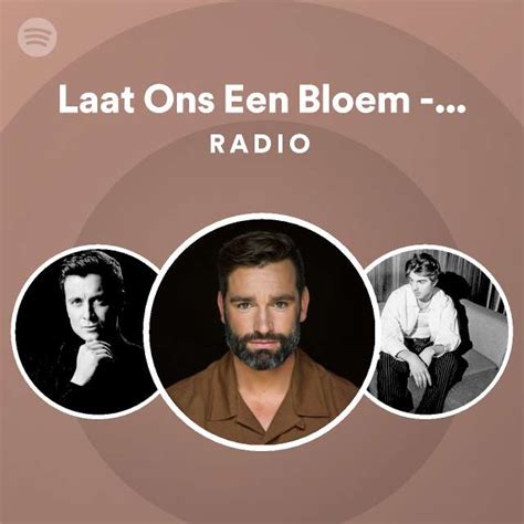 Laat Ons Een Bloem Uit Liefde Voor Muziek Radio Playlist By Spotify