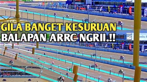 GILA BANGET BALAPAN ARRC DI SIRKUIT MANDALIKA YouTube