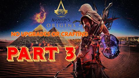 [world S First] Assassin S Creed Origins No Upgrades Or Crafting Walkthrough Part 3 Youtube