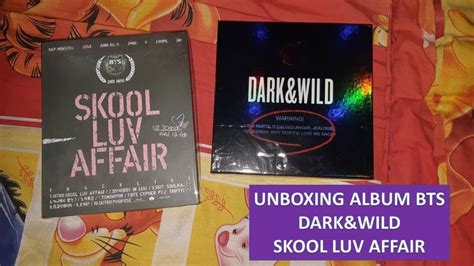 Unboxing Album Bts 방탄소년단 Dark And Wild And Skool Luv Affair Bahasa