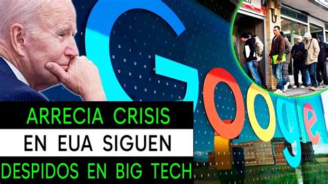 Arrecia Crisis En Eua Aceleran Despidos En Las Big Tech Youtube