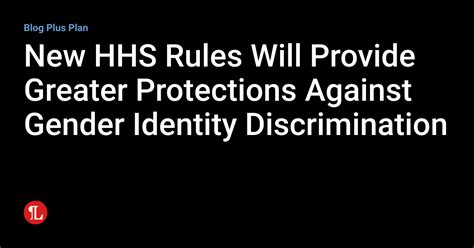 New Hhs Rules Will Provide Greater Protections Against Gender Identity