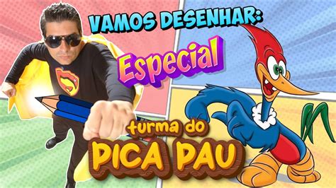 Oficina De Desenho Especial Pica Pau Picapau Fam Liafalcote