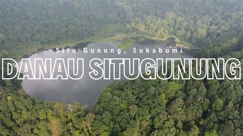 Cinematic Drone At Situgunung Lake Sukabumi Cinematic Youtube